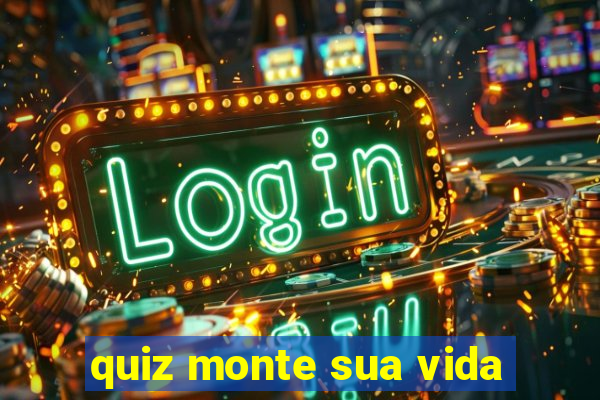 quiz monte sua vida